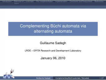 Complementing Bchi automata via  alternating automata  Guillaume Sadegh  LRDE  EPITA Research