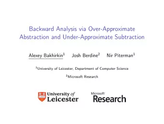 Backward Analysis via Over-Approximate  Abstraction and Under-Approximate Subtraction Alexey