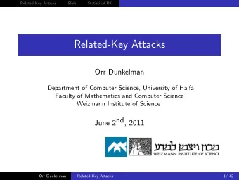Related-Key Attacks  Orr Dunkelman  Department of Computer Science, University of Haifa  Faculty of