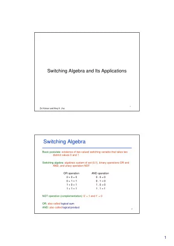 Switching Algebra  Basic postulate: existence of two-valued switching variable that takes two