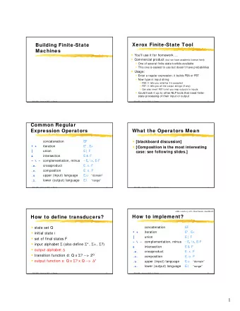 Xerox Finite-State Tool  Building Finite-State  Machines  Youll use it for homework