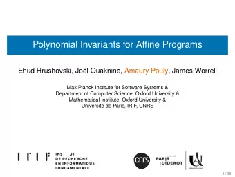 Polynomial Invariants for Affine Programs  Ehud Hrushovski, Jol Ouaknine, Amaury Pouly, James