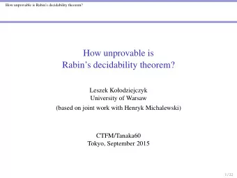 How unprovable is  Rabins decidability theorem?  Leszek Koodziejczyk  University of Warsaw