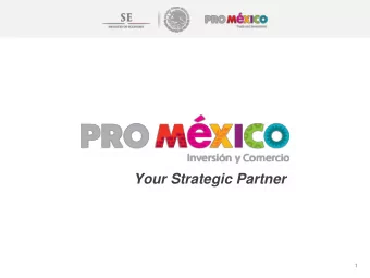 Your Strategic Partner  1  What is ProMxico? Mexican government entity with three main objectives