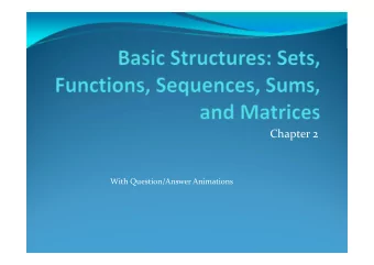 Chapter 2  With Question/Answer Animations  Chapter Summary ! Sets ! The Language of Sets ! Set