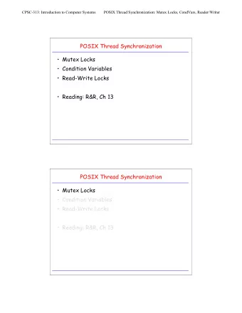 POSIX Thread Synchronization   Mutex Locks   Condition Variables   Read-Write Locks