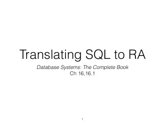 Translating SQL to RA  Database Systems: The Complete Book  Ch 16,16.1  1  The Evaluation Pipeline