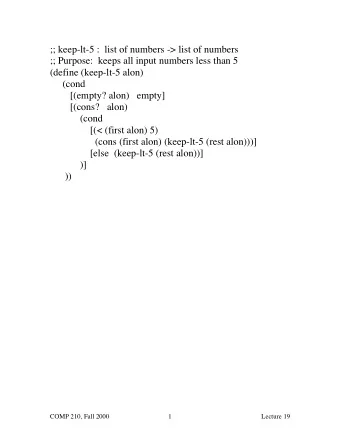 ;; keep-lt-5 :  list of numbers -&gt; list of numbers  ;; Purpose:  keeps all input numbers less