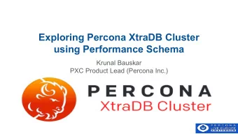 Exploring Percona XtraDB Cluster  using Performance Schema  Krunal Bauskar  PXC Product Lead