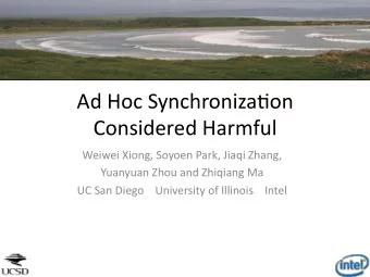 Ad  Hoc  Synchroniza/on    Considered  Harmful    Weiwei  Xiong,  Soyoen