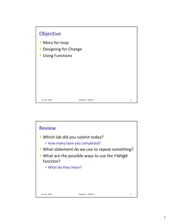Objective  More for loop  Designing for Change  Using Functions  Jan 25, 2019  Sprenkle -