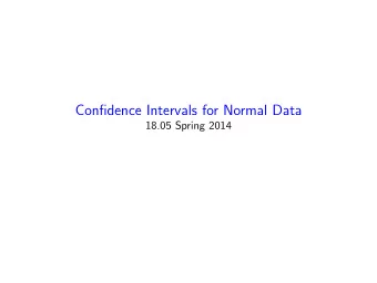 Confidence Intervals for Normal Data  18.05 Spring 2014  Agenda  Today  Review of critical values