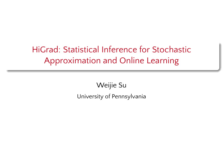 higrad statistical inference for stochastic approximation