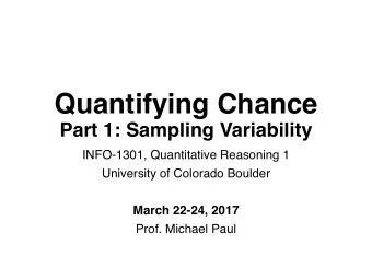 Quantifying Chance  Part 1: Sampling Variability  INFO-1301, Quantitative Reasoning 1  University