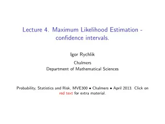 Lecture 4. Maximum Likelihood Estimation -  confidence intervals.  Igor Rychlik  Chalmers