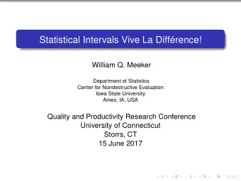 Statistical Intervals Vive La Diffrence!  William Q. Meeker  Department of Statistics  Center for