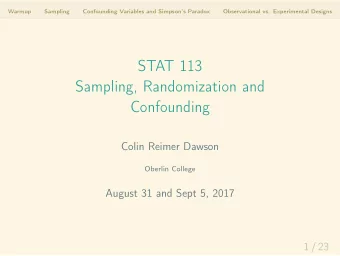 STAT 113  Sampling, Randomization and  Confounding  Colin Reimer Dawson  Oberlin College  August 31