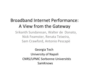 Broadband  Internet  Performance:      A  View  from  the  Gateway