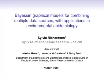 Bayesian graphical models for combining  multiple data sources, with applications in  environmental