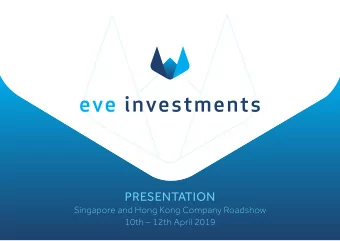 PRESENTATION  Singapore and Hong Kong Company Roadshow  10th  12th April 2019  Who we are  Eve