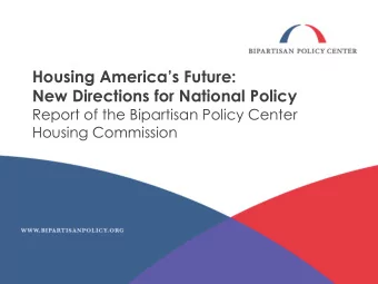 Housing Americas Future:  New Directions for National Policy  Report of the Bipartisan Policy
