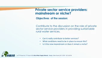 Private sector service providers:  mainstream or niche?  Objectives  of the session:  Contribute to