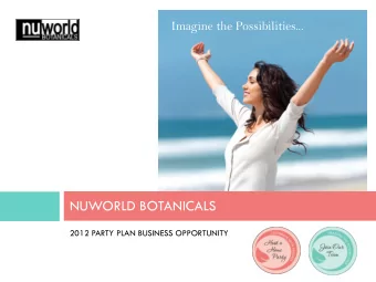 NUWORLD BOTANICALS  2012 PARTY PLAN BUSINESS OPPORTUNITY  WELCOME  Welcome and thank you for
