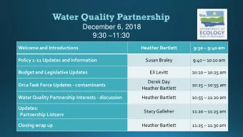 Water Quality Partnership  December 6, 2018 9:30  11:30  Welcome and Introductions  Heather