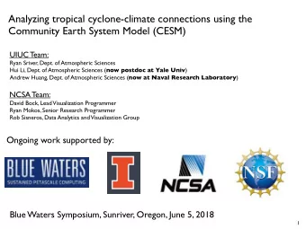 Analyzing tropical cyclone-climate connections using the  Community Earth System Model (CESM)  UIUC