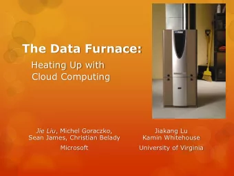 The Cloud Is Big!  The Cloud Is Hot!  IT industry  Constitutes about 2% of total US energy