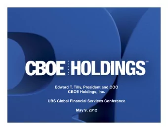 Edward T. Tilly, President and COO  CBOE Holdings, Inc.  UBS Global Financial Services Conference
