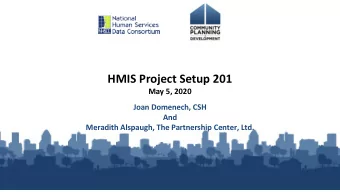 HMIS Project Setup 201  May 5, 2020  Joan Domenech, CSH  And  Meradith Alspaugh, The Partnership