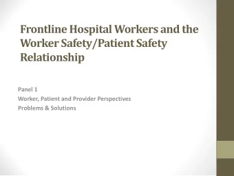 Panel 1  Worker, Patient and Provider Perspectives Problems &amp; Solutions  Conference Objectives