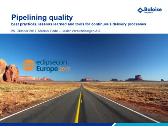 Pipelining quality  best practices, lessons learned and tools for continuous delivery processes