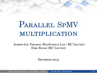 multiplication  Albert-Jan Yzelman (ExaScience Lab / KU Leuven)  Dirk Roose (KU Leuven)  December