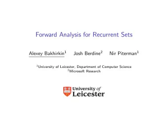 Forward Analysis for Recurrent Sets Alexey Bakhirkin 1 Josh Berdine 2 Nir Piterman 1 1 University