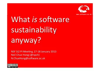 What( is (so#ware(  sustainability( anyway? (  (  ( NSF(SI2(PI(Mee2ng ,( 17?18(January(2013(