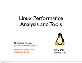 Linux Performance  Analysis and Tools  Brendan Gregg  Lead Performance Engineer  brendan@joyent.com