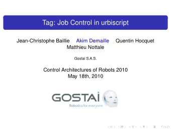 Tag: Job Control in urbiscript  Jean-Christophe Baillie  Akim Demaille  Quentin Hocquet  Matthieu