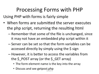 Processing  Forms  with  PHP    Using  PHP  with  forms  is  fairly