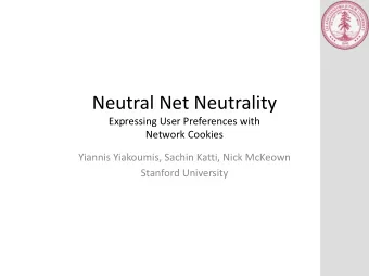 Neutral Net Neutrality  Expressing User Preferences with  Network Cookies  Yiannis Yiakoumis,