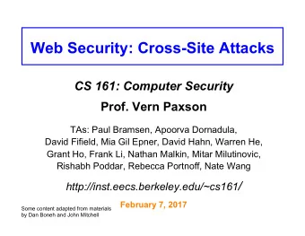 Web Security: Cross-Site Attacks CS 161: Computer Security Prof. Vern Paxson  TAs: Paul Bramsen,