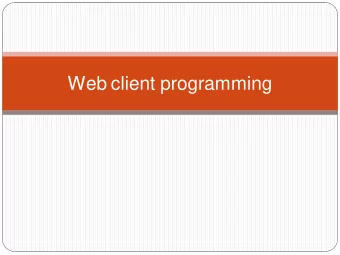 Web client programming  JavaScript/AJAX  Web requests with JavaScript/AJAX  Needed for