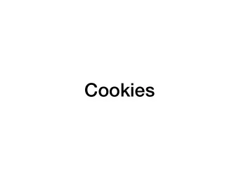 Cookies  Cookies  HTTP is stateless  To &quot;remember&quot; a user we use cookies  In a
