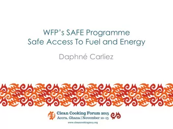 WFPs SAFE Programme  Safe Access To Fuel and Energy  Daphn Carliez  WFPs SAFE focus: Saving