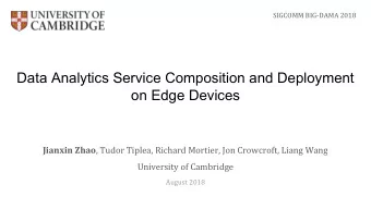 Data Analytics Service Composition and Deployment  on Edge Devices Jianxin Zhao , Tudor Tiplea,