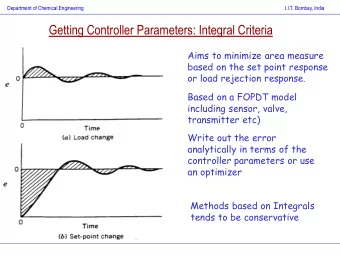 Getting Controller Parameters: Integral Criteria  Aims to minimize area measure  based on the set