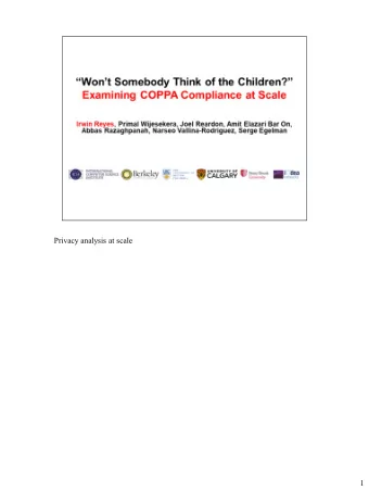 Privacy analysis at scale  1  Lots of sensitive info and device resources available to apps.