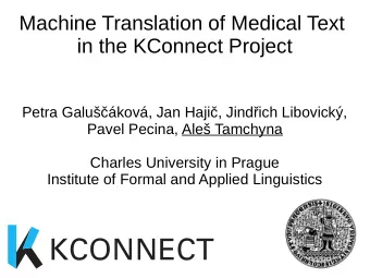Machine Translation of Medical Text  in the KConnect Project  Petra Galukov, Jan Haji,