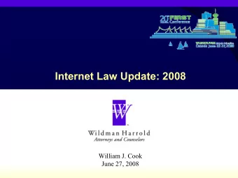 Internet Law Update: 2008  William J. Cook  June 27, 2008  Bill Cook  First 2008   Partner,